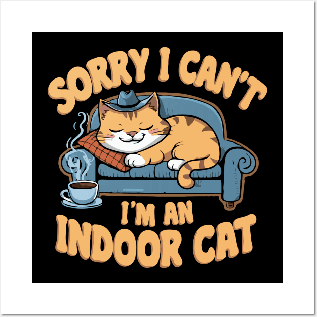 Sorry i Can't I'm An Indoor Cat. Funny Cat Wall Art by Chrislkf